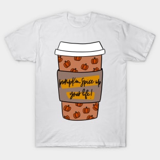 Pumpkin Spice Up Your Life T-Shirt